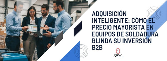 Adquisición Inteligente: Cómo el Precio Mayorista en Equipos de Soldadura Blinda su Inversión B2B
