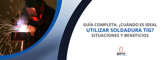 Guía Completa: ¿Cuándo Es Ideal Utilizar Soldadura TIG? Situaciones y Beneficios