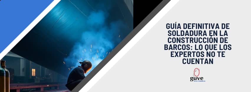 Guía Definitiva de Soldadura en la Construcción de Barcos: Lo Que Los Expertos No Te Cuentan