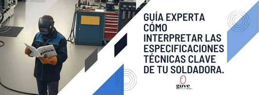 Guía Experta Cómo Interpretar las Especificaciones Técnicas Clave de tu Soldadora.