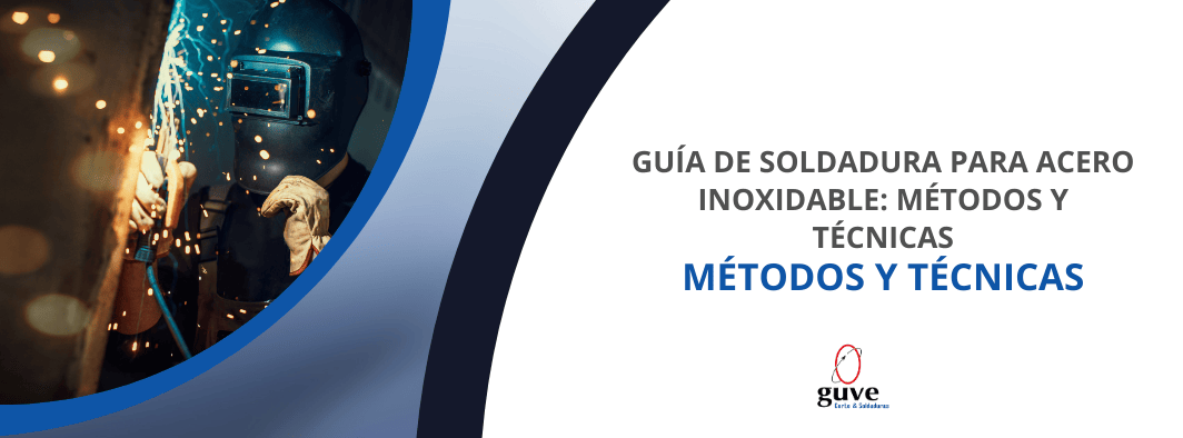 Guía de Soldadura para Acero Inoxidable: Métodos y Técnicas