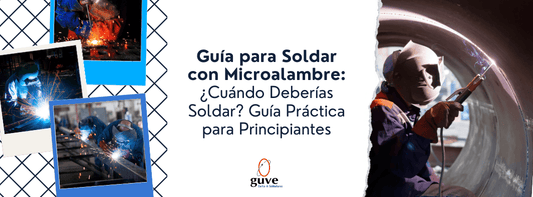 Guía para Soldar con Microalambre: ¿Cuándo Deberías Soldar? Guía Práctica para Principiantes