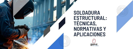 Soldadura Estructural: Técnicas, Normativas y Aplicaciones
