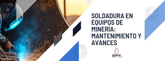 Soldadura en Equipos de Minería: Mantenimiento y Avances